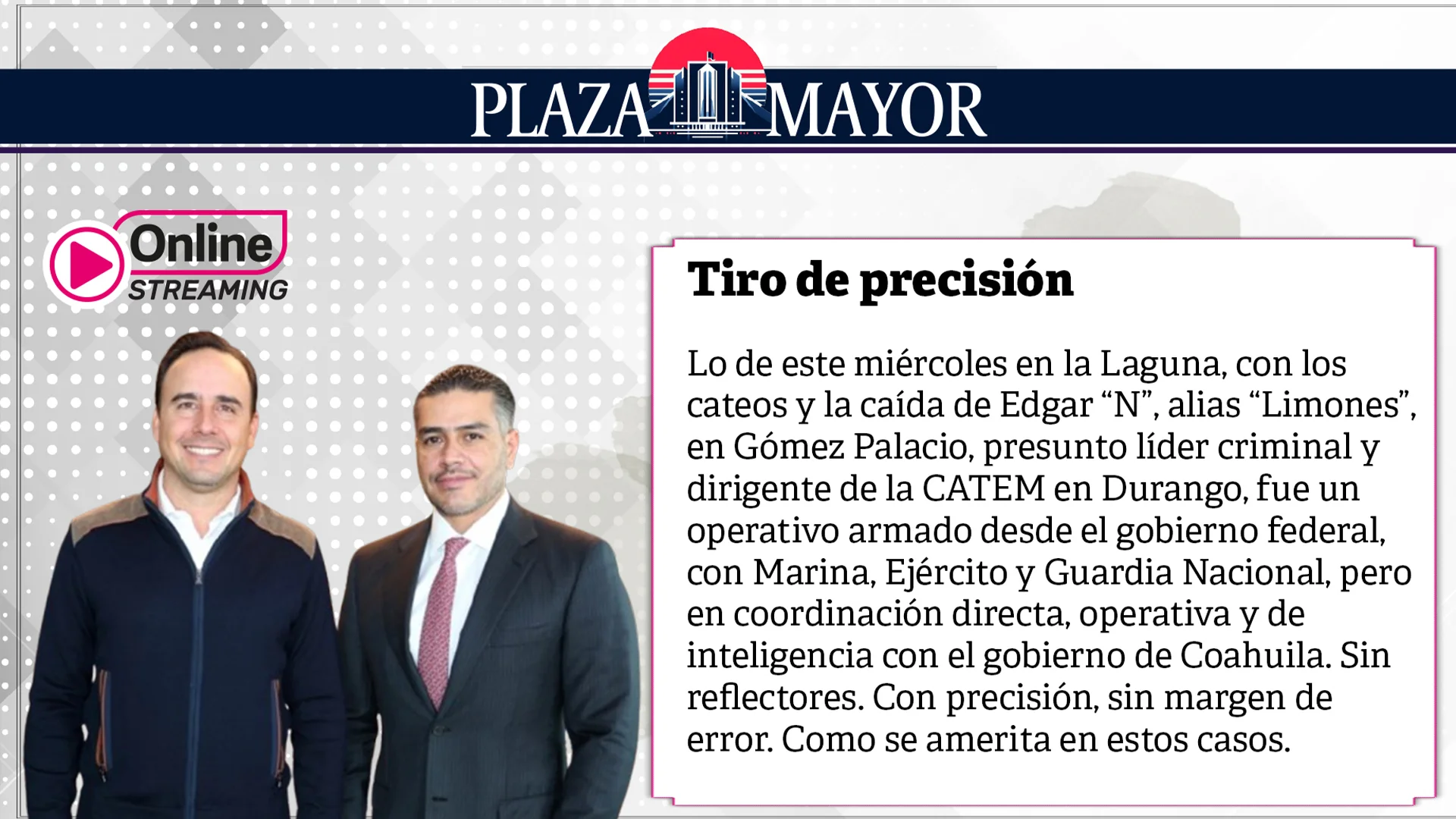 El operativo y sus resultados dejan ver varias cosas: en Coahuila las acciones de seguridad se ejercen, no se delegan.