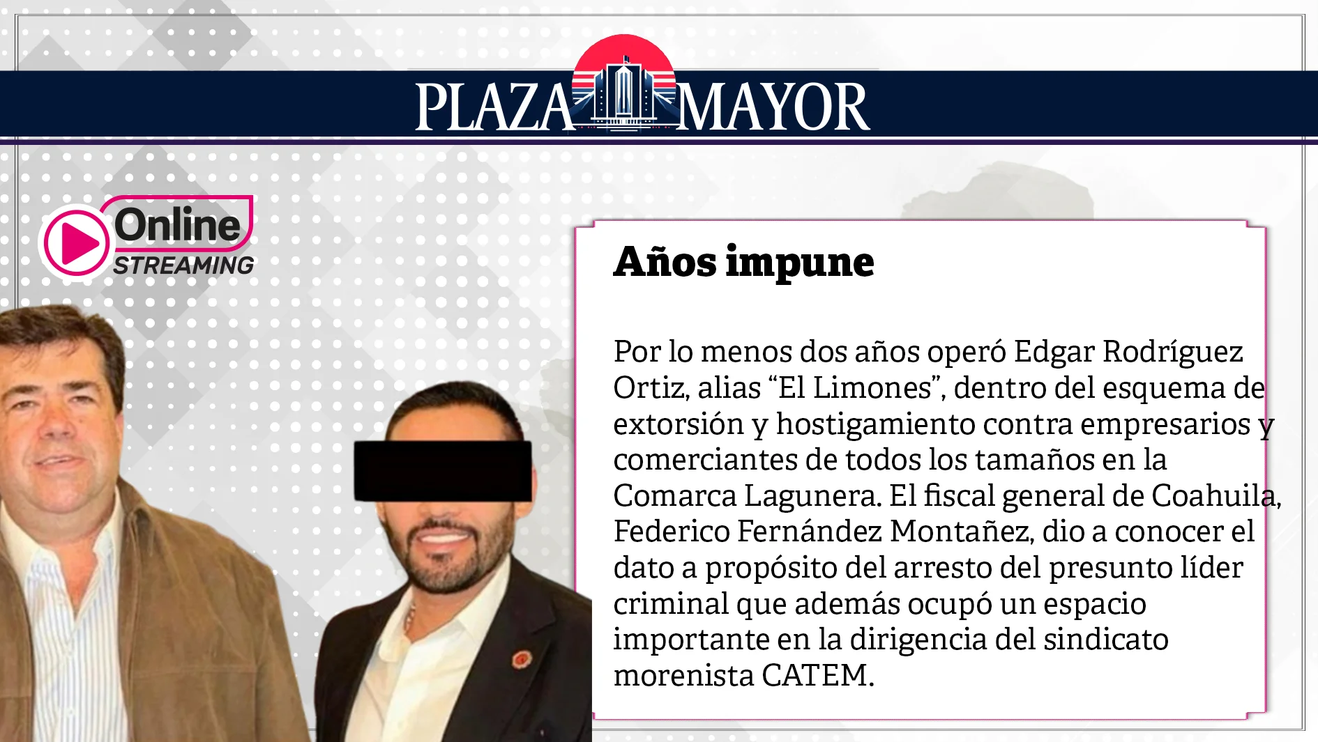 Por lo menos dos años operó Edgar Rodríguez Ortiz, alias “El Limones”, dentro del esquema de extorsión y hostigamiento contra empresarios y comerciantes.