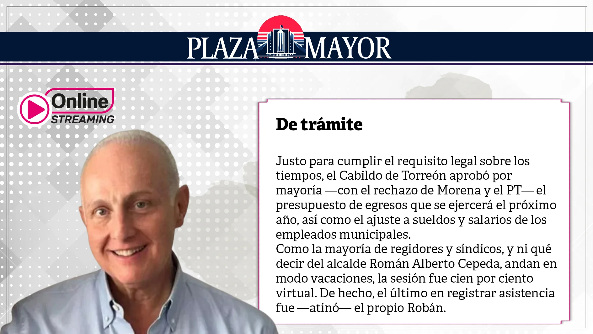 Justo para cumplir el requisito legal sobre los tiempos, el Cabildo de Torreón aprobó por mayoría —con el rechazo de Morena y el PT— el presupuesto de egresos que se ejercerá el próximo año.