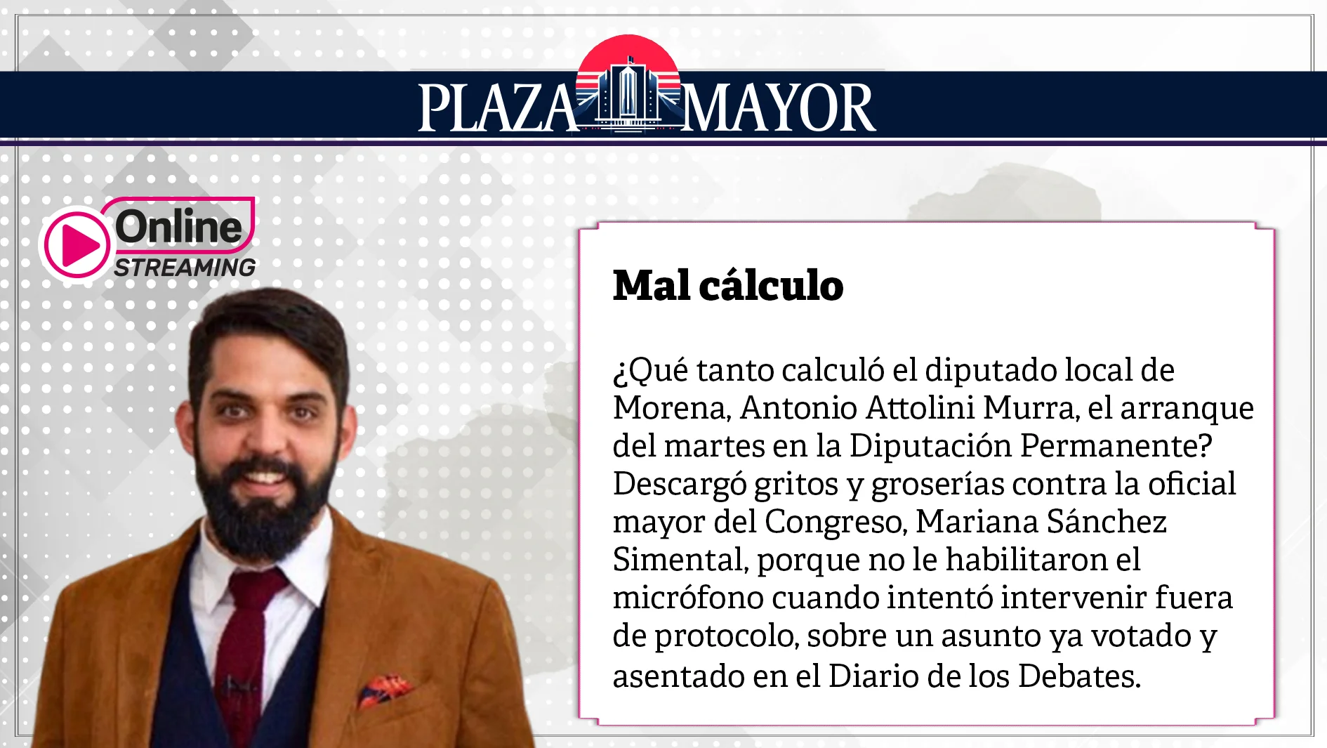 ¿Qué tanto calculó el diputado local de Morena, Antonio Attolini Murra, el arranque del martes en la Diputación Permanente?