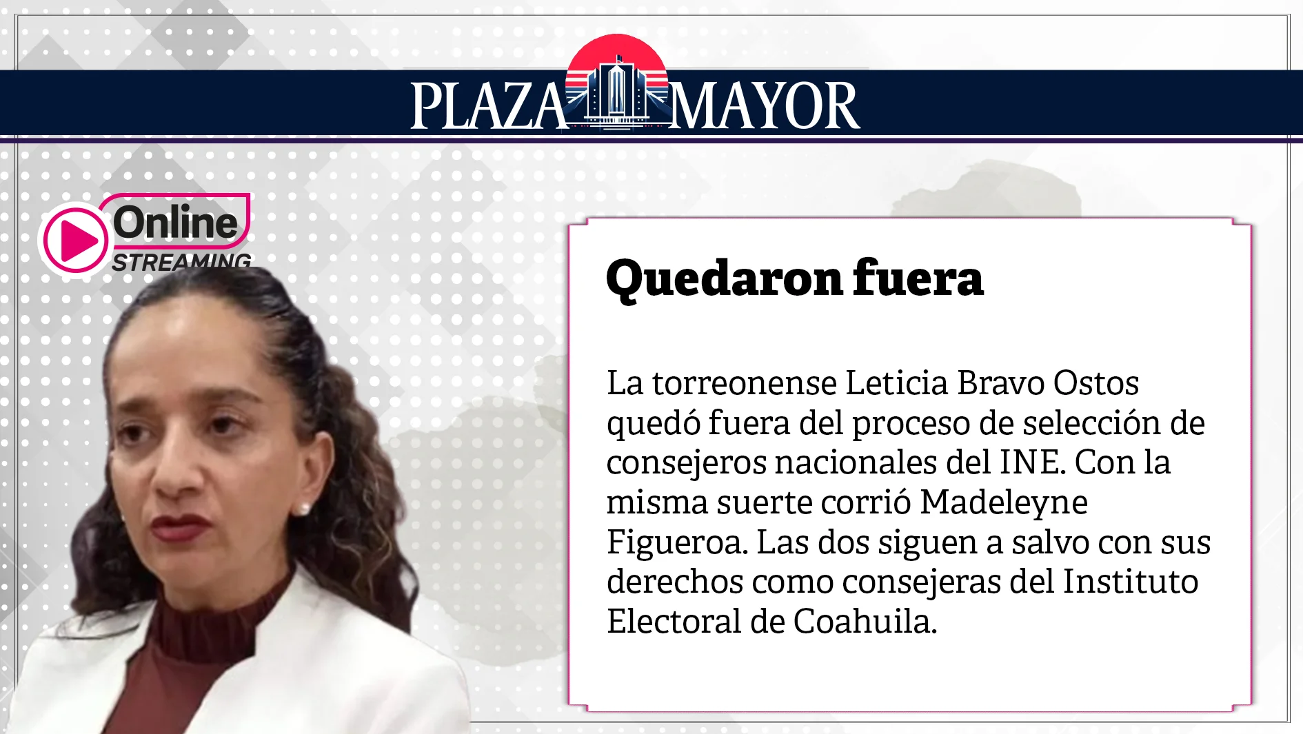 La torreonense Leticia Bravo Ostos quedó fuera del proceso de selección de consejeros nacionales del INE.