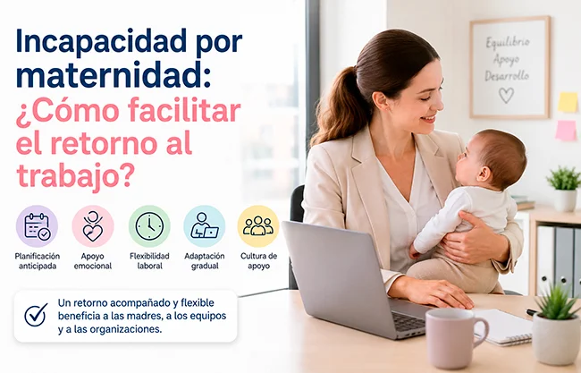 Incapacidad por maternidad: ¿Cómo facilitar el retorno al trabajo?