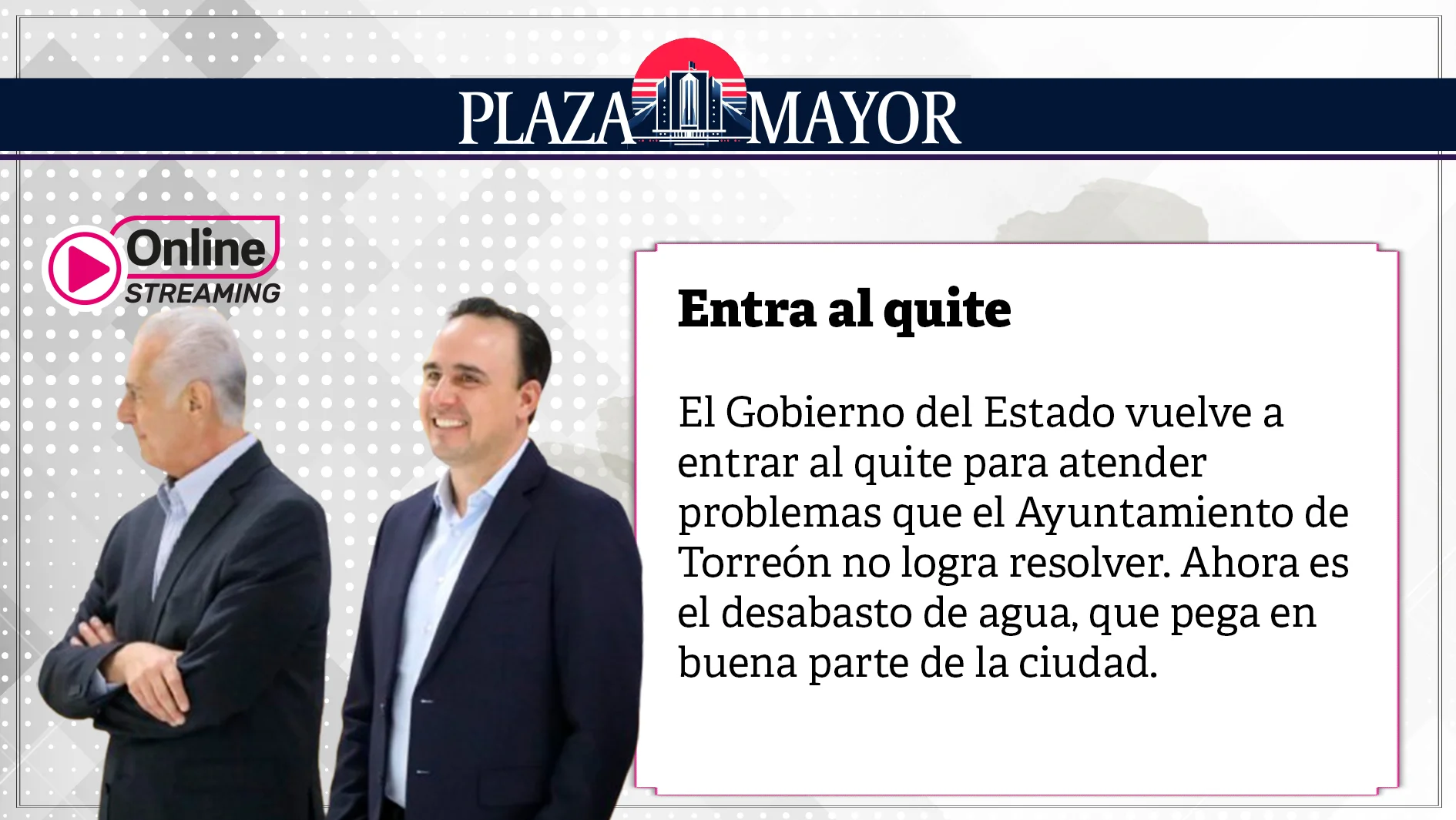 El Gobierno del Estado vuelve a entrar al quite para atender problemas que el Ayuntamiento de Torreón no logra resolver.