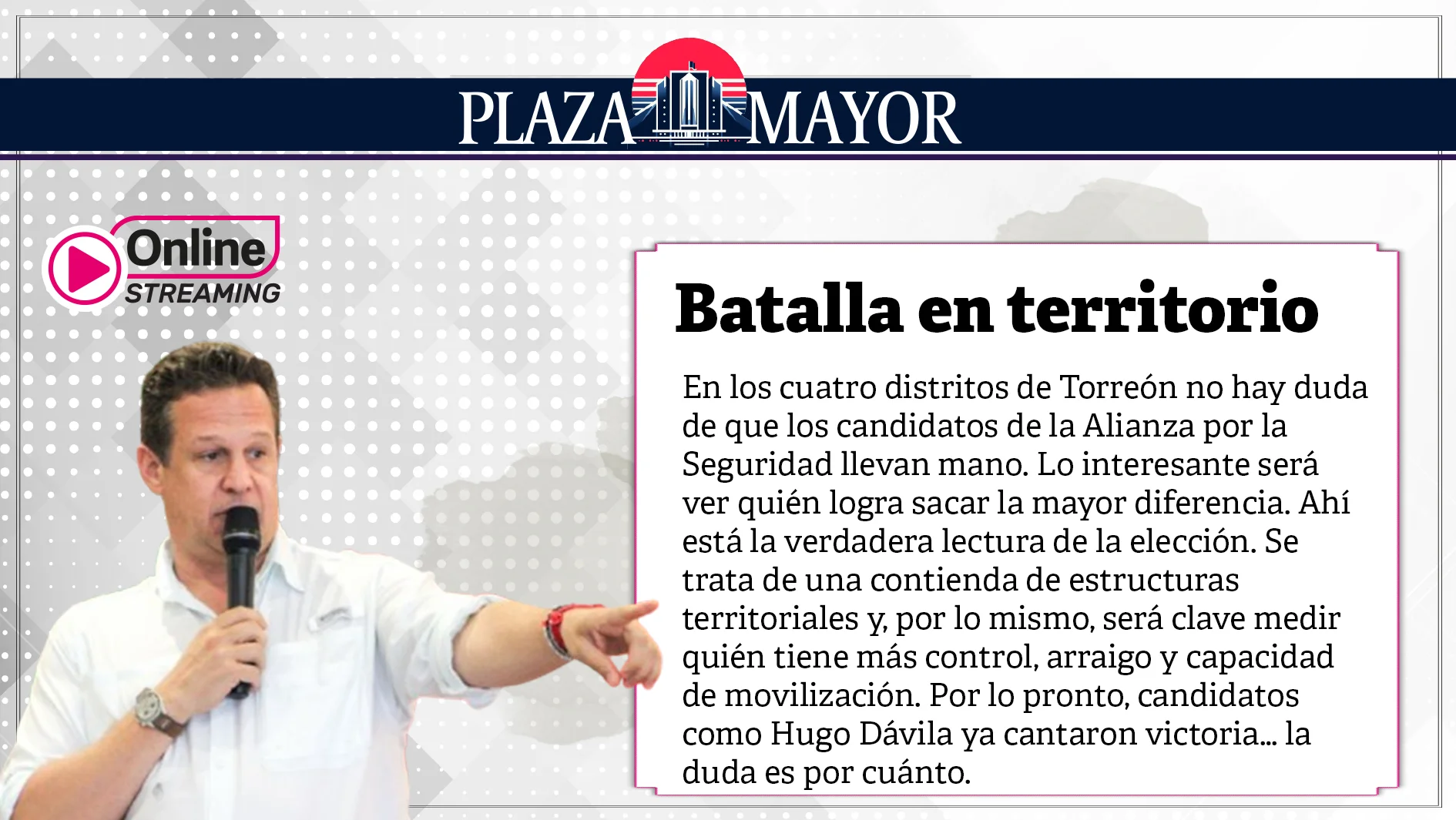 En los cuatro distritos de Torreón no hay duda de que los candidatos de la Alianza por la Seguridad llevan mano.