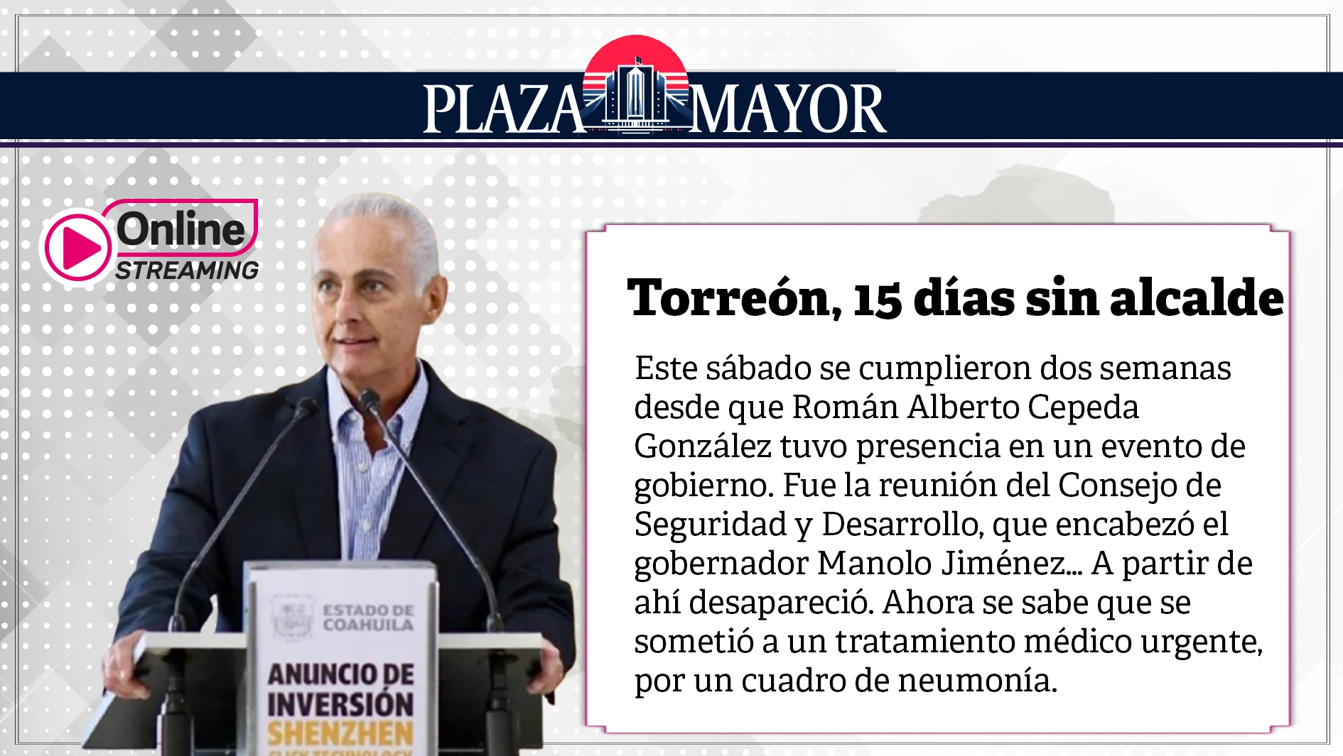 Este sábado se cumplieron dos semanas desde que Román Alberto Cepeda González tuvo presencia en un evento de gobierno.