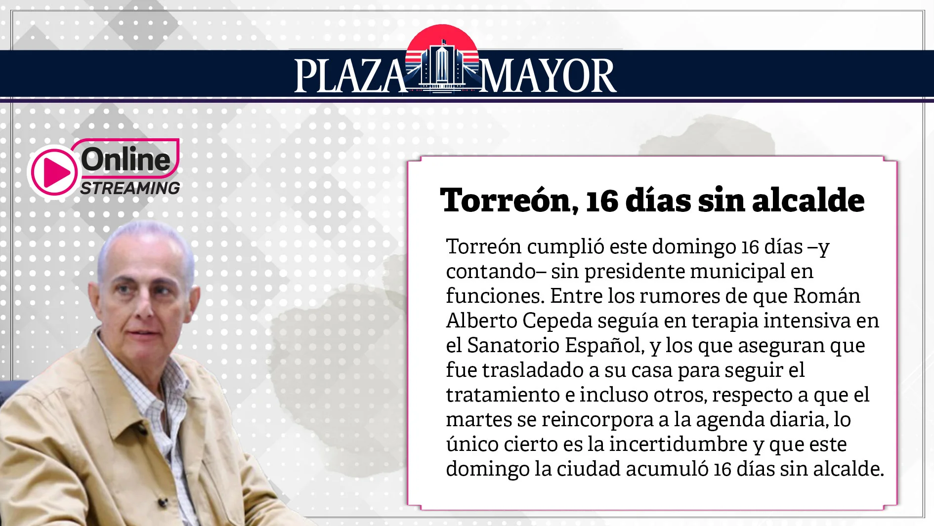 Torreón cumplió este domingo 16 días –y contando– sin presidente municipal en funciones.