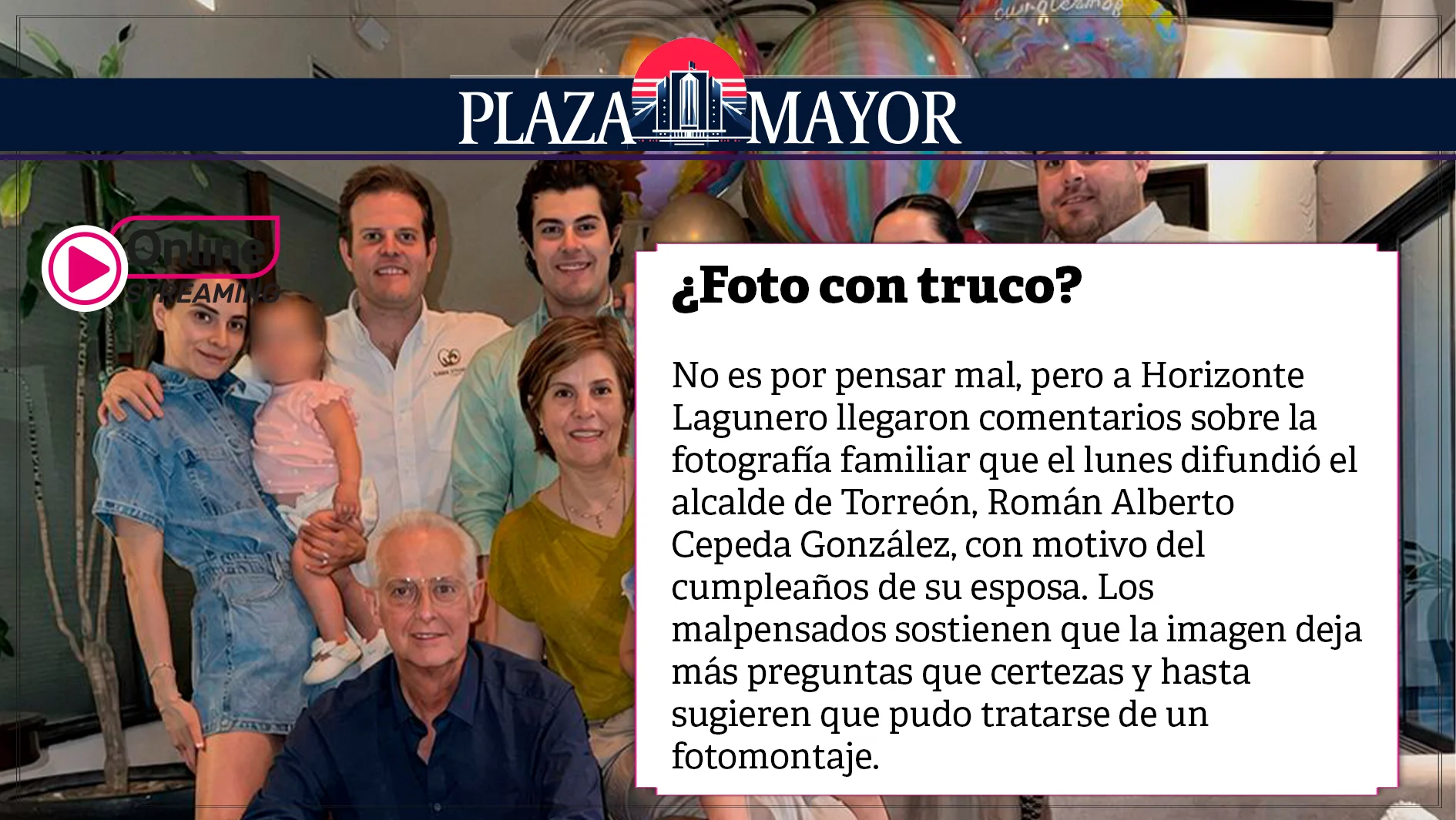 No es por pensar mal, pero a Horizonte Lagunero llegaron comentarios sobre la fotografía familiar que el lunes difundió el alcalde Román Alberto Cepeda.