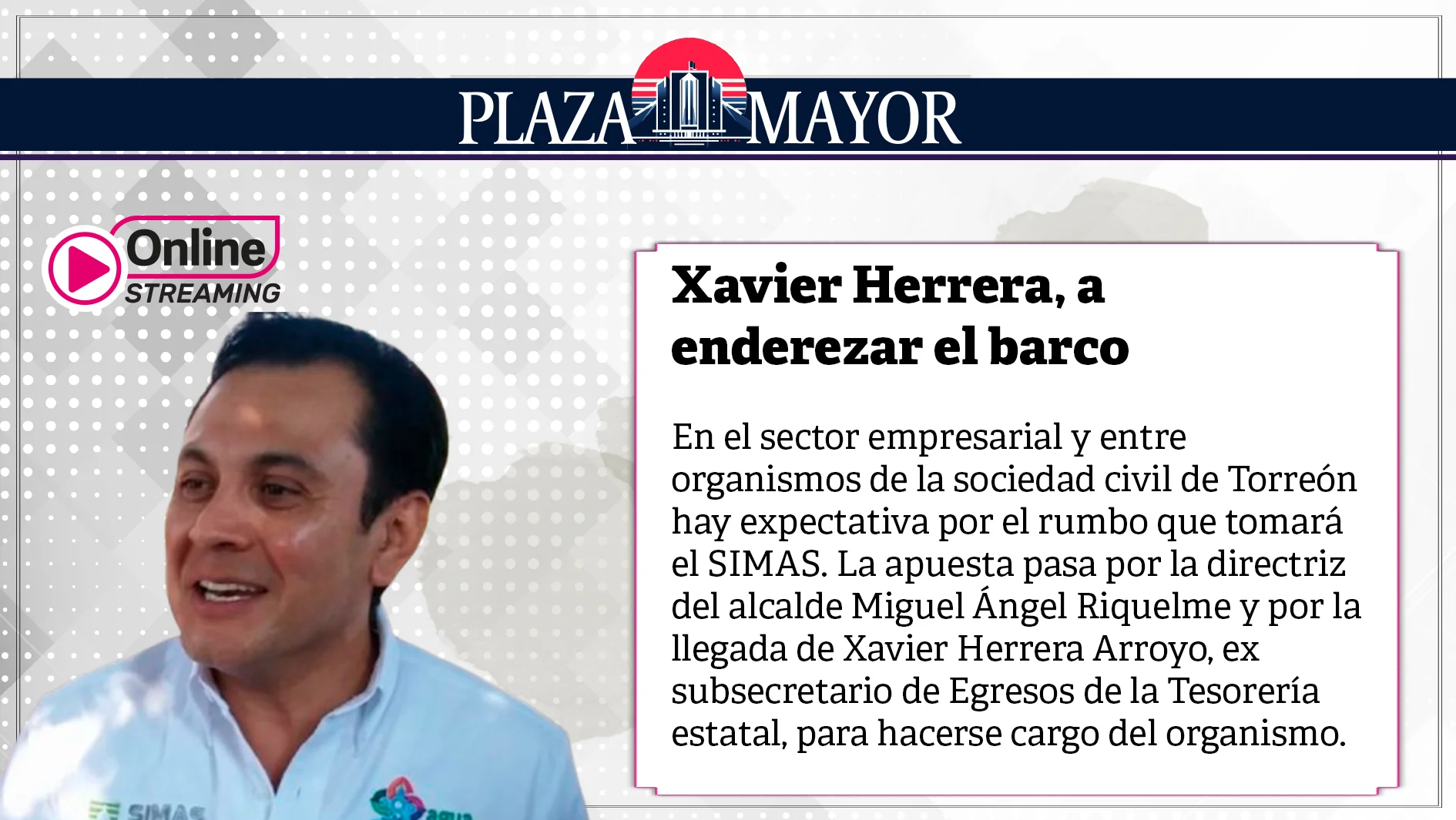 En el sector empresarial y entre organismos de la sociedad civil de Torreón hay expectativa por el rumbo que tomará el SIMAS.