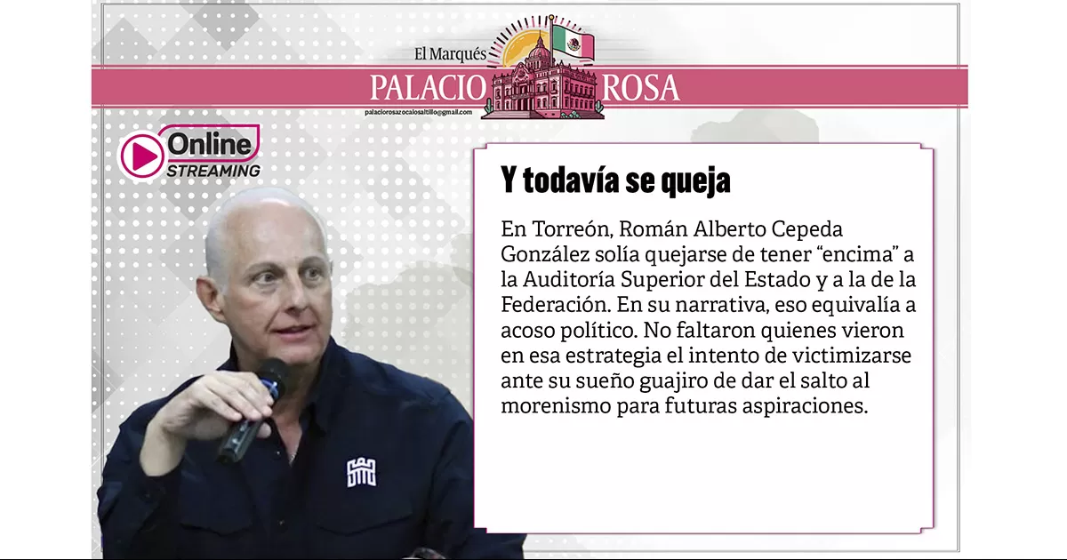 En Torreón, Román Alberto Cepeda González solía quejarse de tener encima a la Auditoría Superior del Estado y a la de la Federación