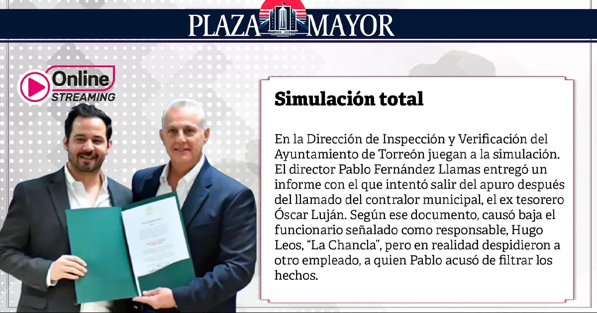 En la Dirección de Inspección y Verificación del Ayuntamiento de Torreón juegan a la simulación.