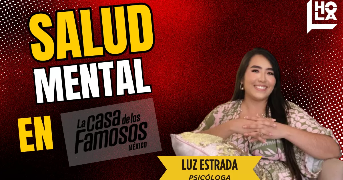 La psicóloga Luz Estrada nos da su punto de vista acerca de este reality show y la salud mental