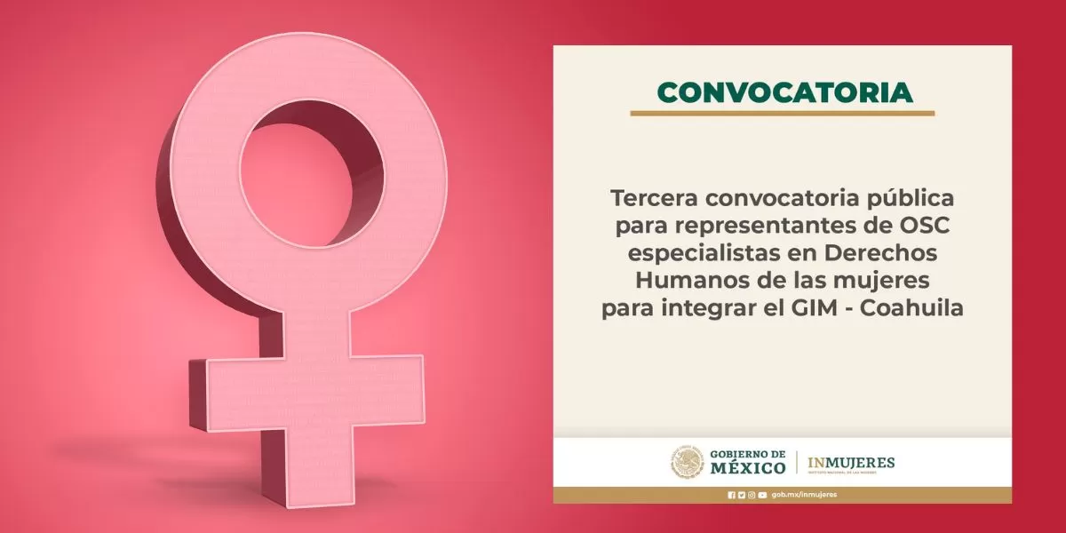 El Instituto Nacional de las Mujeres abriÃ³ una tercera convocatoria para que expertos evalÃºen la situaciÃ³n en 5 municipios de Coahuila para determinar o no la Alerta por Violencia de GÃ©nero hacia la Mujer.