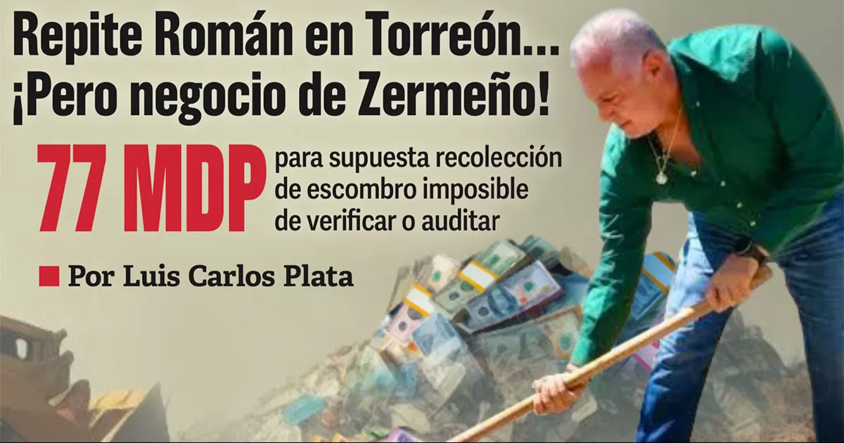Repite Román en Torreón… ¡pero  negocio de Zermeño!; $77 millones  en año y medio; va por más en 2024