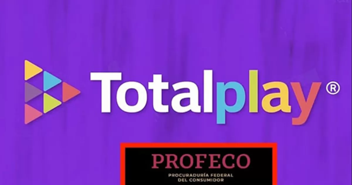 Profeco reacciona a los cambios en Totalplay y este es su plan vs el aumento de tarifas