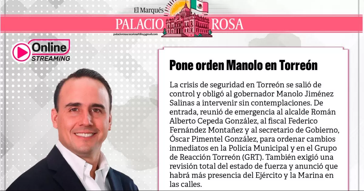 Pone orden Manolo en Torreón