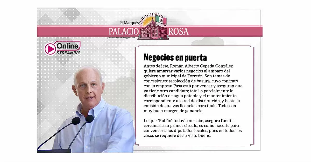 Antes de irse, RomÃ¡n Alberto Cepeda GonzÃ¡lez quiere amarrar varios negocios al amparo del gobierno municipal de TorreÃ³n