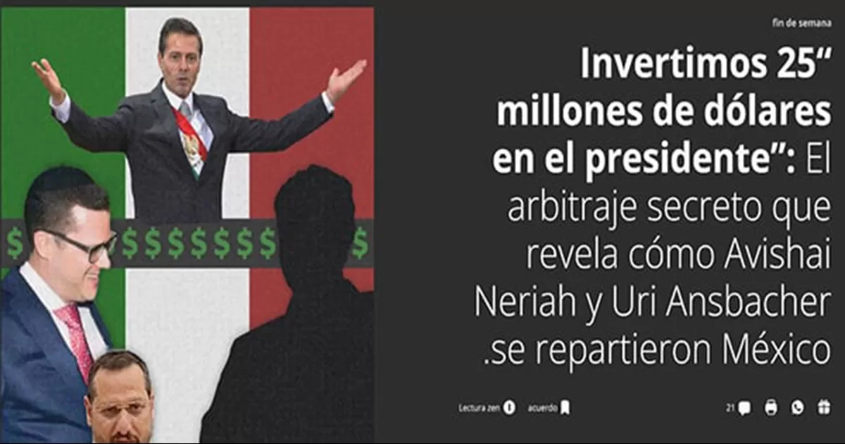 El diario israelí The Marker reveló un arbitraje secreto entre dos empresarios que ‘invirtieron’ de manera conjunta 25 mdd en EPN